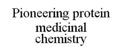 PIONEERING PROTEIN MEDICINAL CHEMISTRY trademark
