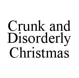 CRUNK AND DISORDERLY CHRISTMAS trademark
