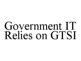 GOVERNMENT IT RELIES ON GTSI trademark