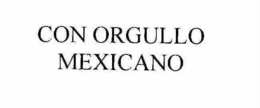 CON ORGULLO MEXICANO trademark