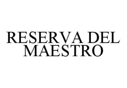 RESERVA DEL MAESTRO trademark