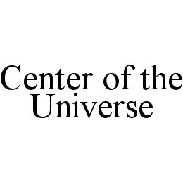 CENTER OF THE UNIVERSE trademark