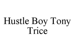 HUSTLE BOY TONY TRICE trademark
