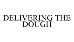 DELIVERING THE DOUGH trademark