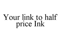 YOUR LINK TO HALF PRICE INK trademark