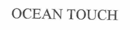 OCEAN TOUCH trademark
