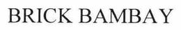 BRICK BAMBAY trademark