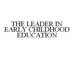 THE LEADER IN EARLY CHILDHOOD EDUCATION trademark