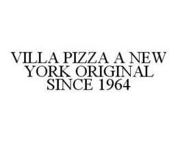 VILLA PIZZA A NEW YORK ORIGINAL SINCE 1964 trademark