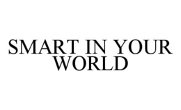 SMART IN YOUR WORLD trademark