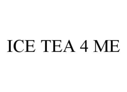 ICE TEA 4 ME trademark