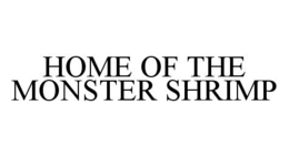 HOME OF THE MONSTER SHRIMP trademark
