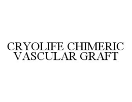 CRYOLIFE CHIMERIC VASCULAR GRAFT trademark