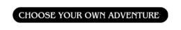 CHOOSE YOUR OWN ADVENTURE trademark