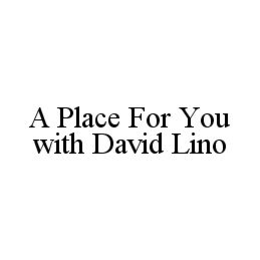 A PLACE FOR YOU WITH DAVID LINO trademark