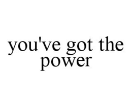 YOU'VE GOT THE POWER trademark