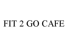 FIT 2 GO CAFE trademark