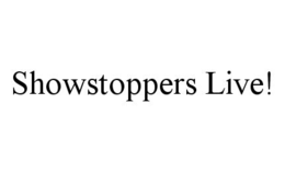 SHOWSTOPPERS LIVE! trademark