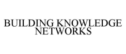 BUILDING KNOWLEDGE NETWORKS trademark