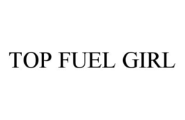 TOP FUEL GIRL trademark