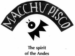 MACCHU PISCO THE SPIRIT OF THE ANDES trademark