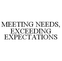 MEETING NEEDS, EXCEEDING EXPECTATIONS trademark
