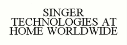 SINGER TECHNOLOGIES AT HOME WORLDWIDE trademark