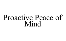 PROACTIVE PEACE OF MIND trademark