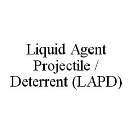 LIQUID AGENT PROJECTILE / DETERRENT (LAPD) trademark