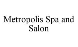 METROPOLIS SPA AND SALON trademark