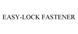 EASY-LOCK FASTENER trademark