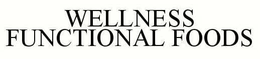 WELLNESS FUNCTIONAL FOODS trademark