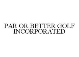 PAR OR BETTER GOLF INCORPORATED trademark