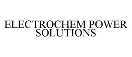 ELECTROCHEM POWER SOLUTIONS trademark
