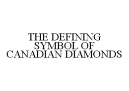 THE DEFINING SYMBOL OF CANADIAN DIAMONDS trademark
