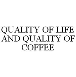 QUALITY OF LIFE AND QUALITY OF COFFEE trademark
