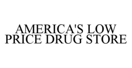 AMERICA'S LOW PRICE DRUG STORE trademark