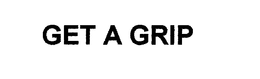 GET A GRIP trademark