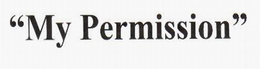 "MY PERMISSION" trademark