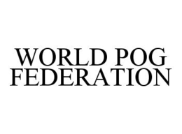 WORLD POG FEDERATION trademark