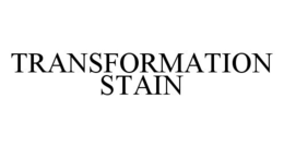 TRANSFORMATION STAIN trademark