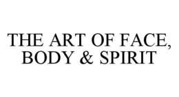 THE ART OF FACE, BODY & SPIRIT trademark