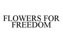 FLOWERS FOR FREEDOM trademark