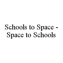 SCHOOLS TO SPACE - SPACE TO SCHOOLS trademark