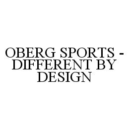 OBERG SPORTS - DIFFERENT BY DESIGN trademark