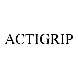 ACTIGRIP trademark