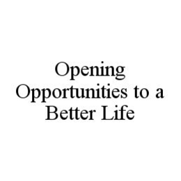 OPENING OPPORTUNITIES TO A BETTER LIFE trademark