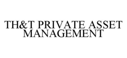 TH&T PRIVATE ASSET MANAGEMENT trademark