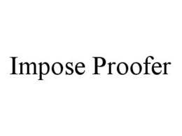 IMPOSE PROOFER trademark