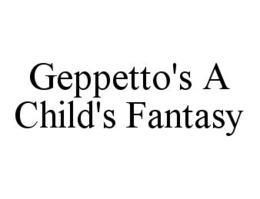 GEPPETTO'S A CHILD'S FANTASY trademark